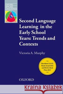 Second Language Learning in the Early School Years: Trends and Contexts Murphy, Victoria 9780194348850