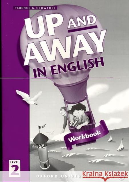 Up and Away in English: 2: Workbook Terence Crowther 9780194349581 OXFORD UNIVERSITY PRESS