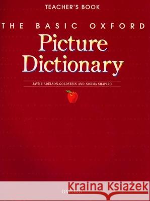 The Basic Oxford Picture Dictionary, Second Edition:: Teacher's Book Jayme Adelson-Goldstein Norma Shapiro 9780194372374 Oxford University Press, USA