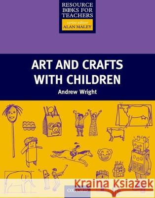 Art and Crafts with Children Andrew Wright 9780194378253