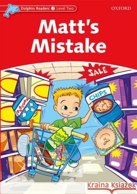 Dolphin Readers: Level 2: 425-Word Vocabulary Matt's Mistake Taylor, Di 9780194400978 Oxford Primary/Secondary