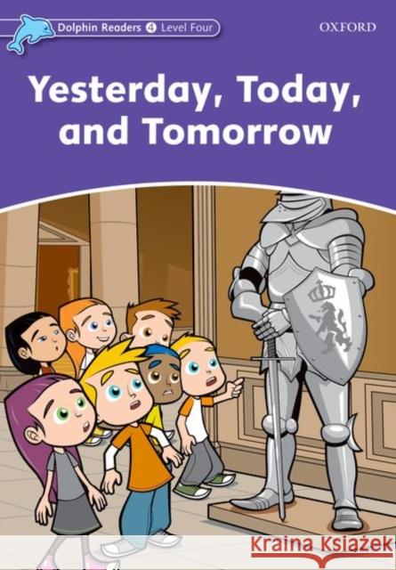 Dolphin Readers: Level 4: 625-Word Vocabulary Yesterday, Today and Tomorrow Wright, Craig 9780194401081 OXFORD UNIVERSITY PRESS