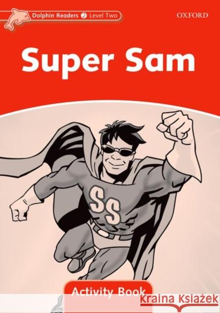 Dolphin Readers: Level 2: 425-Word Vocabulary Super Sam Activity Book Wright, Craig 9780194401531