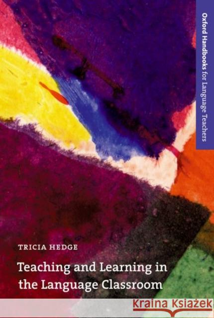 Teaching and Learning in the Language Classroom Hedge, Tricia 9780194421720