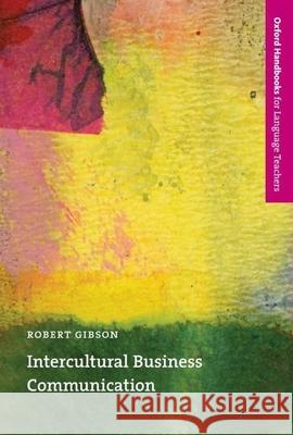 Intercultural Business Communication Gibson, Robert 9780194421805 OXFORD UNIVERSITY PRESS ELT