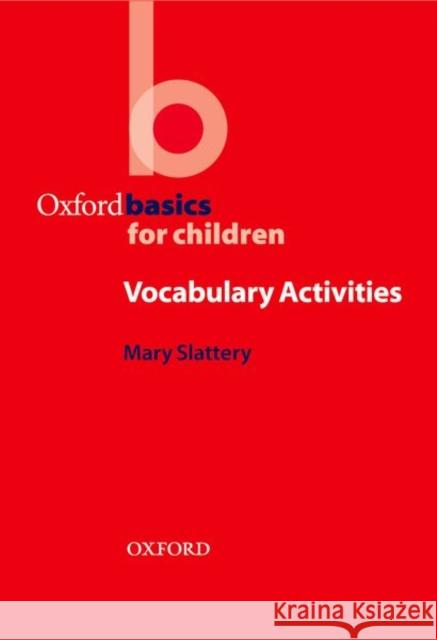 Oxford Basics for Children: Vocabulary Activities: Vocabulary Activities Slattery, Mary 9780194421959