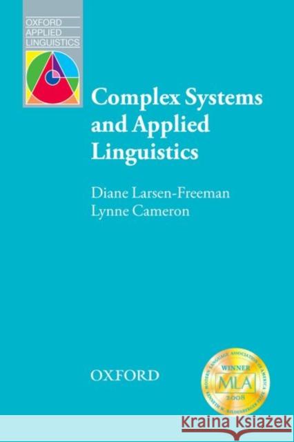 Complex Systems and Applied Linguistics Diane Larson-Freeman Diane Larsen-Freeman 9780194422444