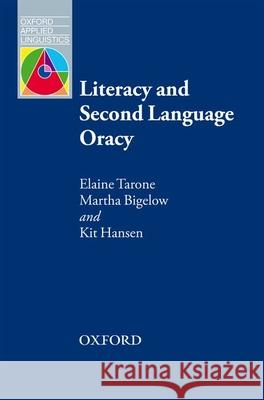 Literacy and Second Language Oracy Elaine Tarone, Martha Bigelow, Kit Hansen 9780194423007