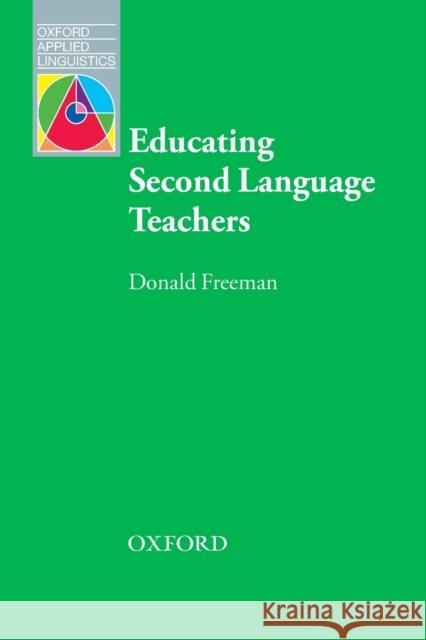 Educating Second Language Teachers Donald Freeman 9780194427562 Oxford University Press, USA