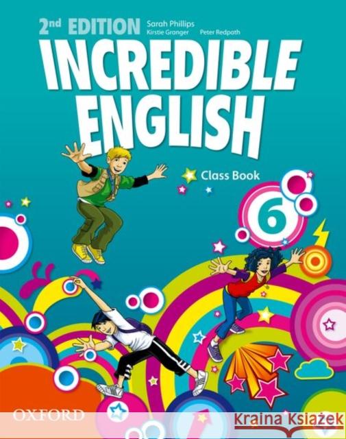 Incredible English  2E 6 CB OXFORD Phillips Sarah Grainger Kirstie Redpath Peter 9780194442336