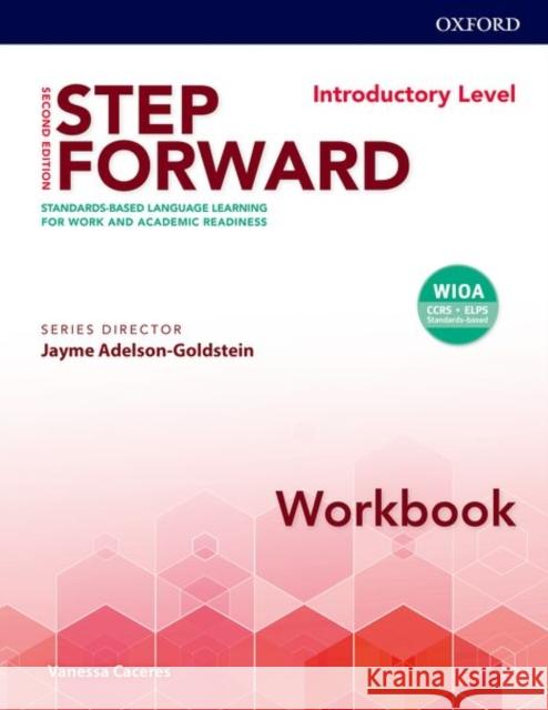 Step Forward 2e Introductory Workbook: Standard-Based Language Learning for Work and Academic Readiness Vanessa Caceres Jayme Adelson-Goldstein 9780194493109