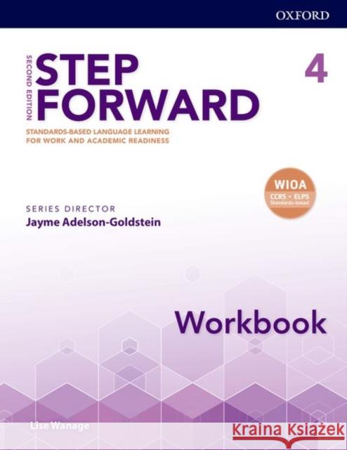 Step Forward 2e Level 4 Workbook: Standards-Based Language Learning for Work and Academic Readiness Lise Wanage Jayme Adelson-Goldstein 9780194493383 Oxford University Press, USA
