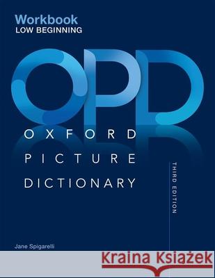 Oxford Picture Dictionary Third Edition: Low-Beginning Workbook Jayme Adelson-Goldstein Norma Shapiro  9780194511247
