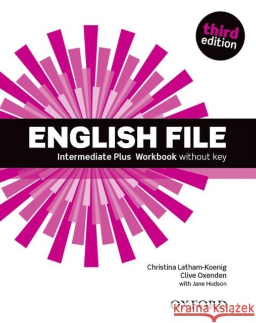 English File third edition: Intermediate Plus: Workbook without Key Latham-Koenig Christina Oxenden Clive Hudson Jane 9780194558105