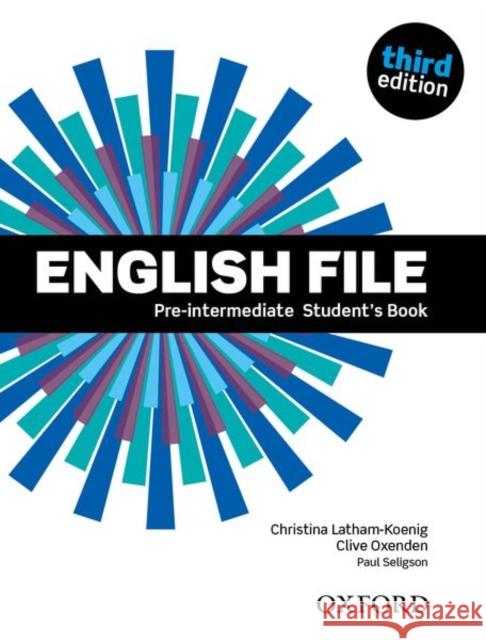 English File: Pre-Intermediate: Student's Book Latham-Koenig Christina Oxenden Clive Seligson Paul 9780194598576