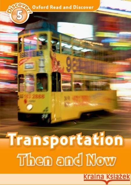 Oxford Read and Discover: Level 5: 900-Word Vocabulary Transportation Then and Now Styring, James 9780194644990