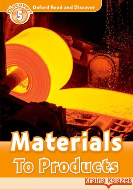 Oxford Read and Discover: Level 5: Materials to Products Raynham, Alex 9780194645058 OUP Oxford