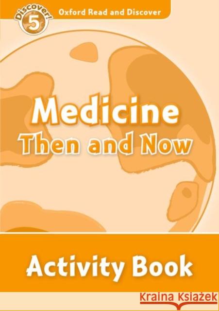 Read and Discover Level 5 Medicine Then and Now Activity Book Louise & Richard Spilsbury 9780194645164