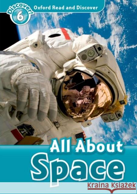 Oxford Read and Discover: Level 6: 1,050-Word Vocabulary All about Space Raynham, Alex 9780194645607