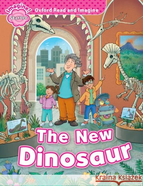 Oxford Read and Imagine: Starter: The New Dinosaur  Shipton, Paul 9780194709231 Oxford Read and Imagine