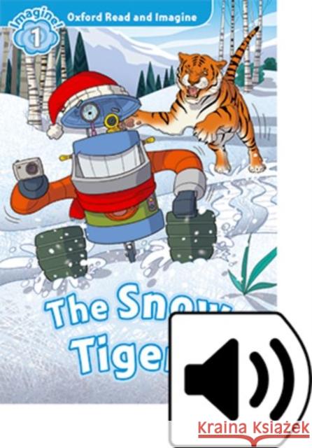 Oxford Read and Imagine: Level 1: The Snow Tigers Audio Pack Paul Shipton 9780194709415