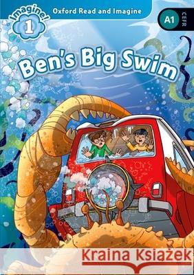 Oxford Read and Imagine: Level 1: Ben's Big Swim Paul Shipton 9780194722674 Oxford University Press