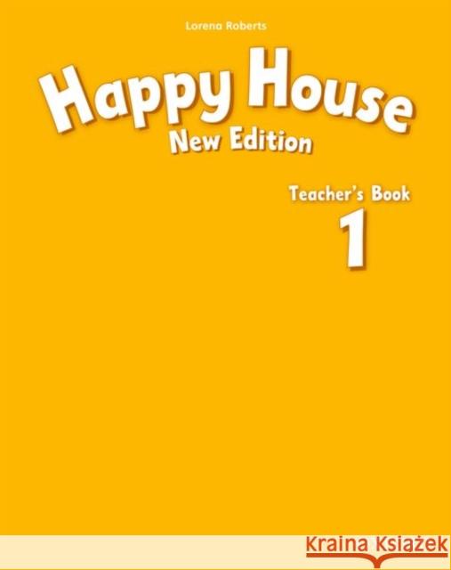 Happy House: 1 New Edition: Teacher's Book Lorena Roberts 9780194730570