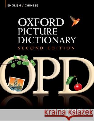 Oxford Picture Dictionary Second Edition: English-Chinese Edition : Bilingual Dictionary for Chinese-speaking teenage and adult students of English Jayme Adelson-Goldstein Norma Shapiro 9780194740128