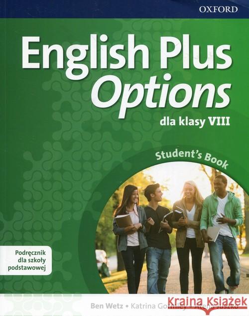 English Plus Options 8 SB wieloletni + CD OXFORD Wetz Ben Gormley Katrina Juszko Atena 9780194747462