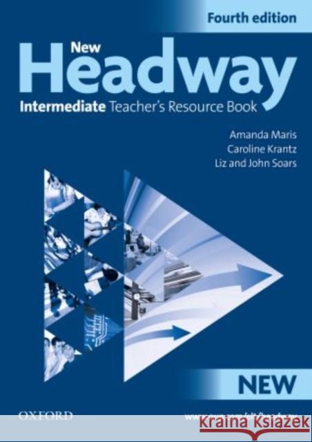 New Headway: Intermediate Fourth Edition: Teacher's Resource Book : Six-level general English course Maris, Amanda|||Krants, Caroline|||Soars, Liz 9780194768740 