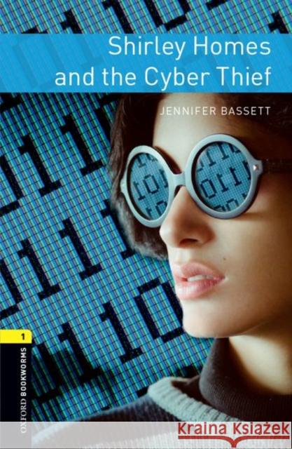 Oxford Bookworms Library: Level 1: Shirley Homes and the Cyber Thief Bassett, Jennifer 9780194786119