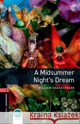 Oxford Bookworms Library: Level 3:: A Midsummer Night's Dream William Shakespeare 9780194786133