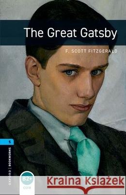 Oxford Bookworms Library: Level 5:: The Great Gatsby F. Scott Fitzgerald 9780194786171 Oxford University Press
