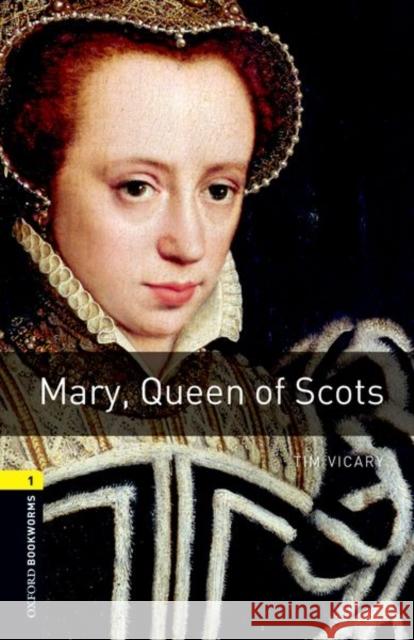 Oxford Bookworms Library: Level 1:: Mary, Queen of Scots Vicary, Tim 9780194789097