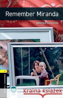 Oxford Bookworms Library: Level 1: Remember Miranda Akinyemi, Rowena 9780194789189