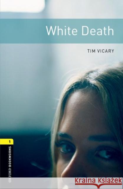 Oxford Bookworms Library: Level 1:: White Death Vicary, Tim 9780194789233