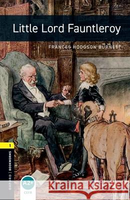 Oxford Bookworms Library: Little Lord Fauntleroy: Level 1: 400-Word Vocabulary Basset, Jennifer 9780194789295 Oxford University Press