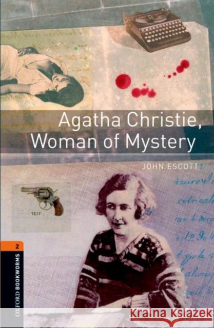 Oxford Bookworms Library: Agatha Christie, Woman of Mystery: Level 2: 700-Word Vocabulary Escott, John 9780194790505