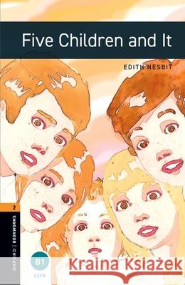 Oxford Bookworms Library: Five Children and It: Level 2: 700-Word Vocabulary Nesbit, Edith 9780194790604
