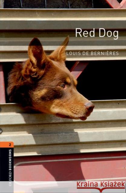 Oxford Bookworms Library: Red Dog: Level 2: 700-Word Vocabulary Level 2 de Bernieres, Louis 9780194790833