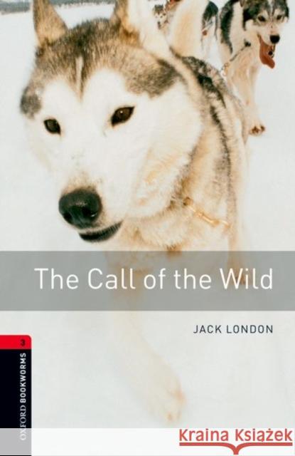 Oxford Bookworms Library: Level 3:: The Call of the Wild   9780194791106 Oxford University Press