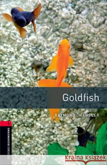 Oxford Bookworms Library: Goldfish1000 Headwords Level 3 Chandler, Raymond 9780194791175