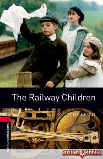 Oxford Bookworms Library: The Railway Children: Level 3: 1000-Word Vocabulary Nesbit, Edith 9780194791281 OXFORD UNIVERSITY PRESS