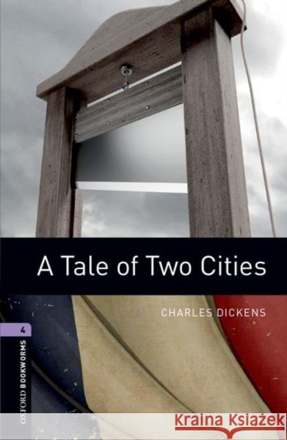 Oxford Bookworms Library: Level 4:: A Tale of Two Cities Charles Dickens 9780194791878 Oxford University Press