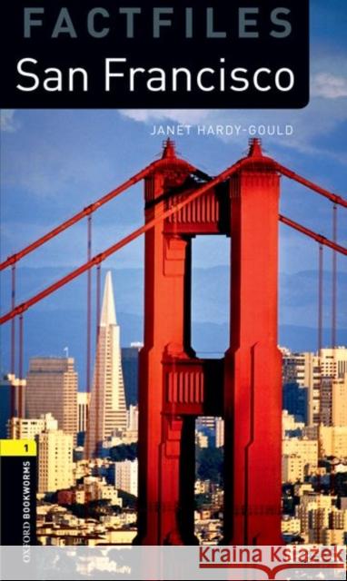 Oxford Bookworms Library Factfiles: Level 1: San Francisco Hardy-Gould, Janet 9780194794374