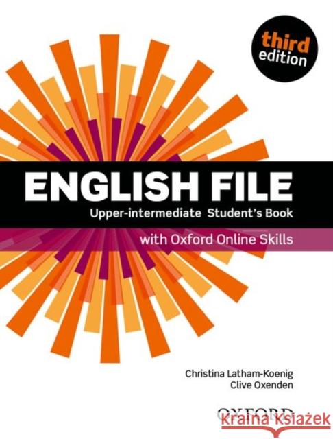 English File: Upper-Intermediate: Student's Book with Oxford Online Skills Latham-Koenig Christina Oxenden Clive 9780194909389