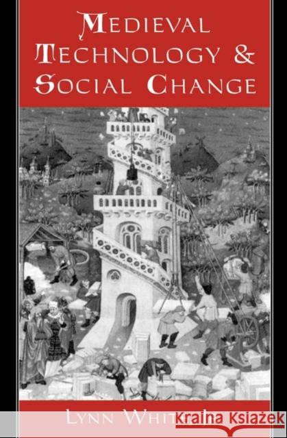 Medieval Technology and Social Change Lynn White 9780195002669