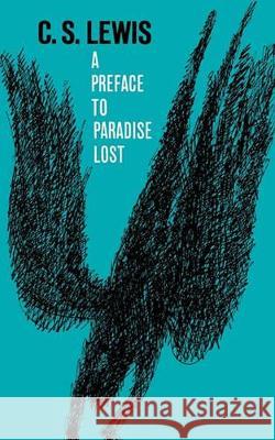 A Preface to Paradise Lost: Being the Ballard Matthews Lectures Delivered at University College, North Wales, 1941 C. S. Lewis 9780195003451 0
