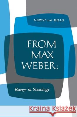 From Max Weber: Essays in Sociology Max Weber C. Wright Mills H. H. Gerth 9780195004625 Oxford University Press