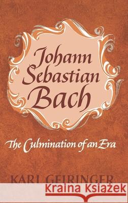 Johann Sebastian Bach : The Culmination of An Era Karl Geiringer Irene Geiringer 9780195005547 